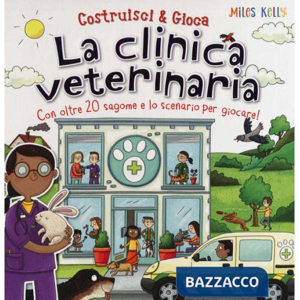 Clinica veterinaria. Costruisci & gioca. Ediz. a colori (La)