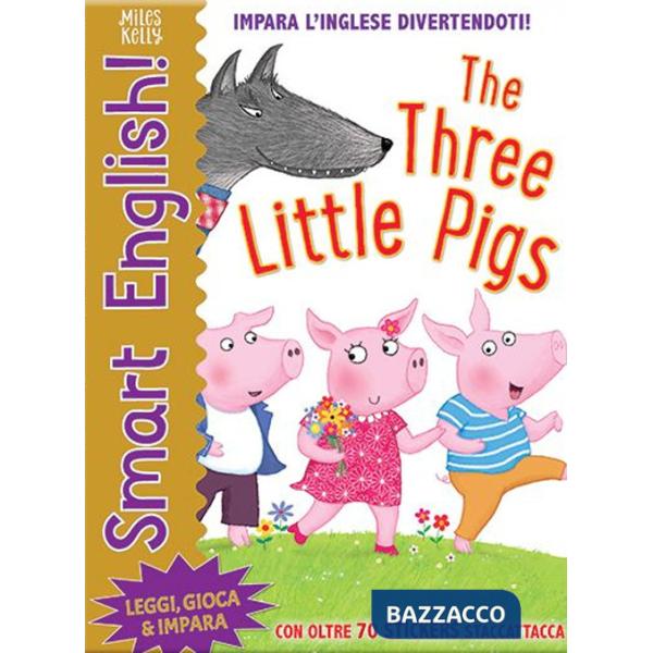 Three little pigs. Smart English. Con adesivi. Ediz. a colori (The)
