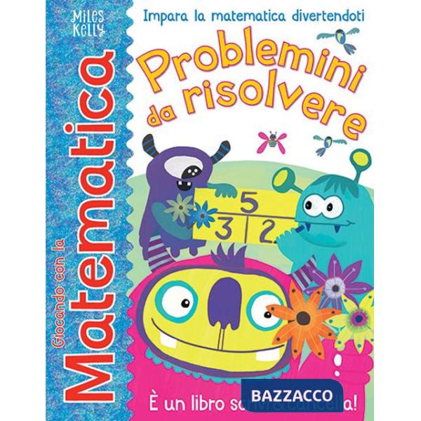 Problemini da risolvere. Giocando con la matematica. Ediz. a colori