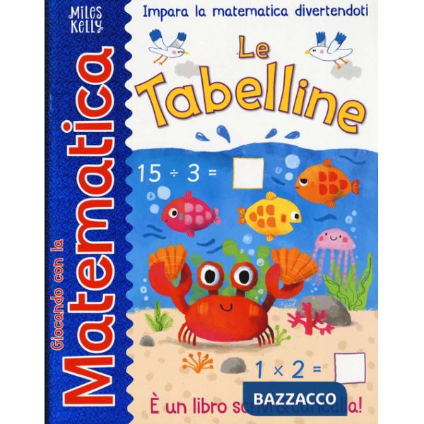 Tabelline. Giocando con la matematica. Ediz. a colori (Le)