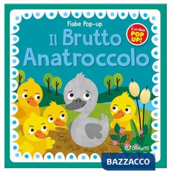 Brutto anatroccolo. Fiabe pop-up. Ediz. illustrata (Il)