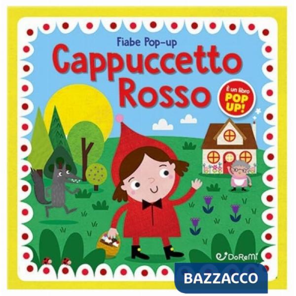 Cappuccetto Rosso. Fiabe pop-up. Ediz. illustrata
