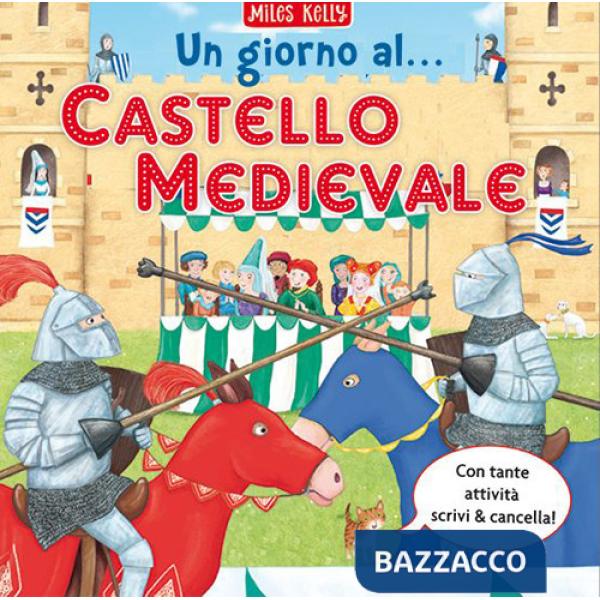 Giorno al... castello medievale. Scrivo & imparo. Ediz. a colori (Un)
