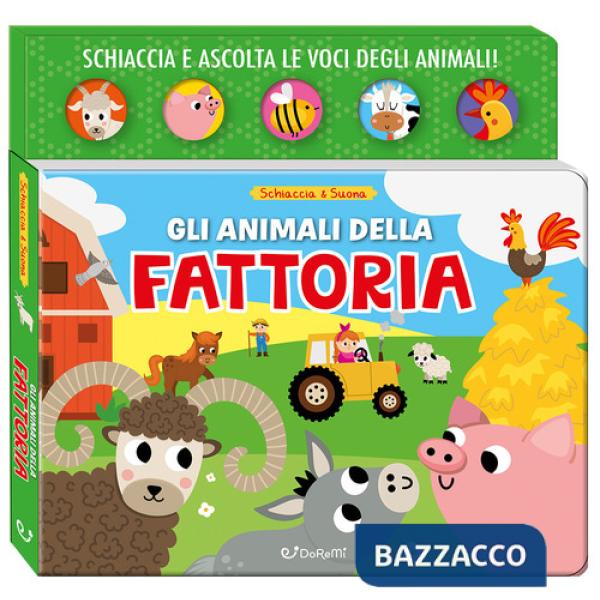 Animali della fattoria. Schiaccia & suona. Ediz. a colori (Gli)