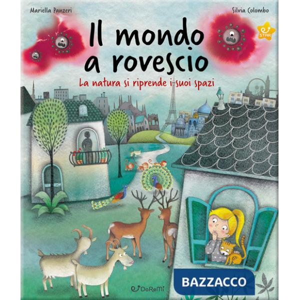 Mondo a rovescio. La natura si riprende i suoi spazi. Ediz. a colori (Il)