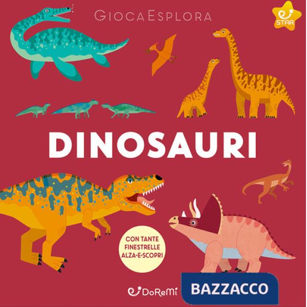 Dinosauri. GiocaEsplora. Ediz. illustrata