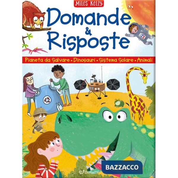Domande & risposte: Un pianeta da salvare-Domande e risposte sui dinosauri-Domande e risposte sul sistema solare-Domande e rispo
