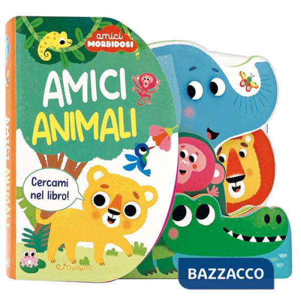 Amici animali. Amici morbidosi. Ediz. a colori