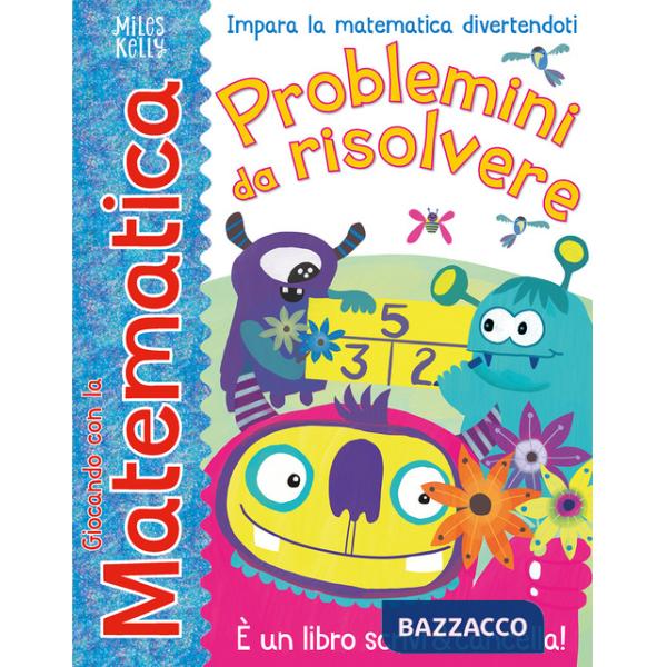 Problemini da risolvere. Giocando con la matematica. Ediz. a colori