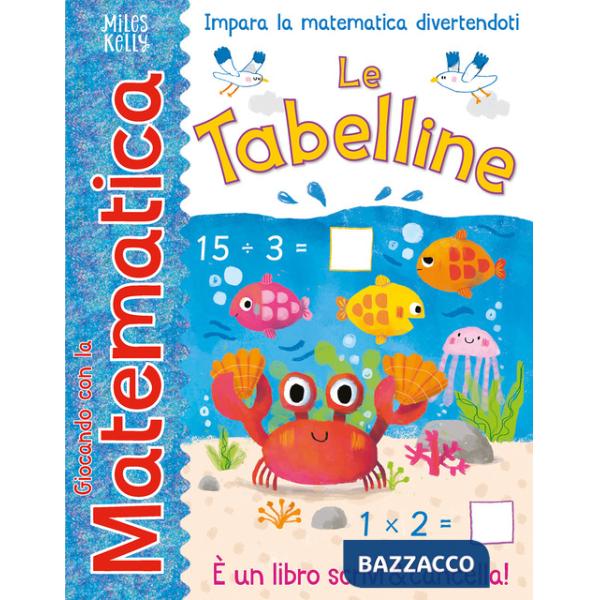 Tabelline. Giocando con la matematica. Ediz. a colori (Le)