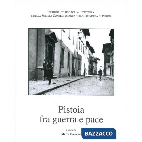 Pistoia fra guerra e pace