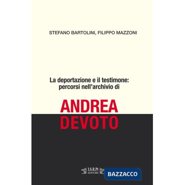 Deportazione e il testimone: percorsi nell'archivio di Andrea Devoto (La)
