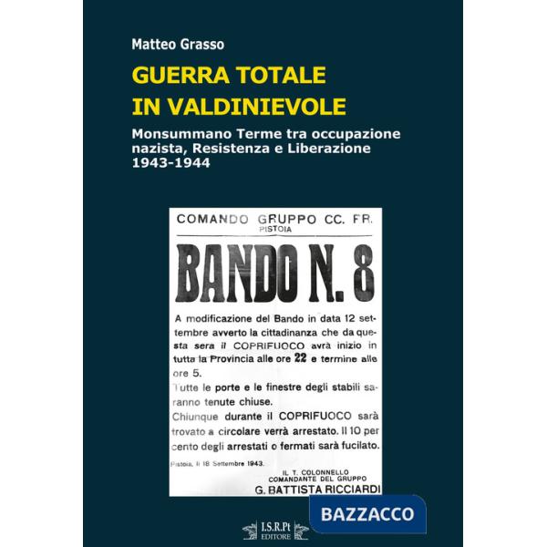 Guerra totale in Valdinievole. Monsummano Terme tra occupazione nazista, Resistenza e Liberazione. 1943-1944