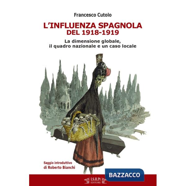 Influenza spagnola del 1918-1919. La dimensione globale, il quadro nazionale e un caso locale (L')