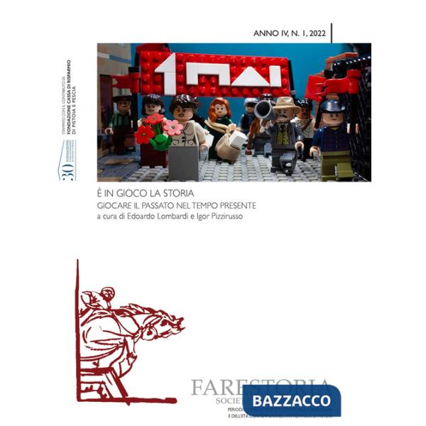 Farestoria. Società e storia pubblica. Nuova serie (2022). Vol. 1: È in gioco la storia. Giocare il passato nel tempo presente.