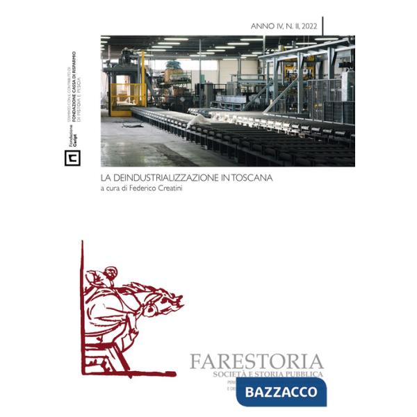 Farestoria. Società e storia pubblica. Nuova serie (2022). Vol. 2: La deindustrializzazione in Toscana