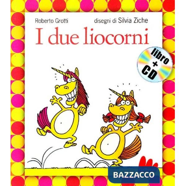 Due liocorni. Ediz. illustrata. Con CD Audio (I)