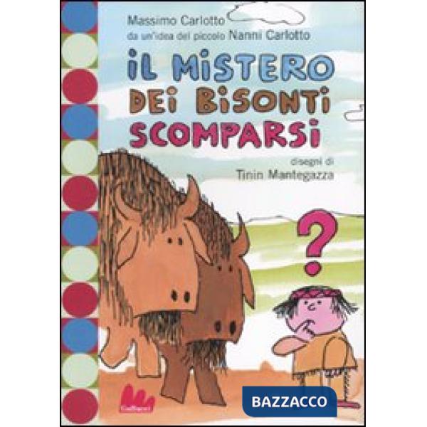Mistero dei bisonti scomparsi. Ediz. illustrata (Il)