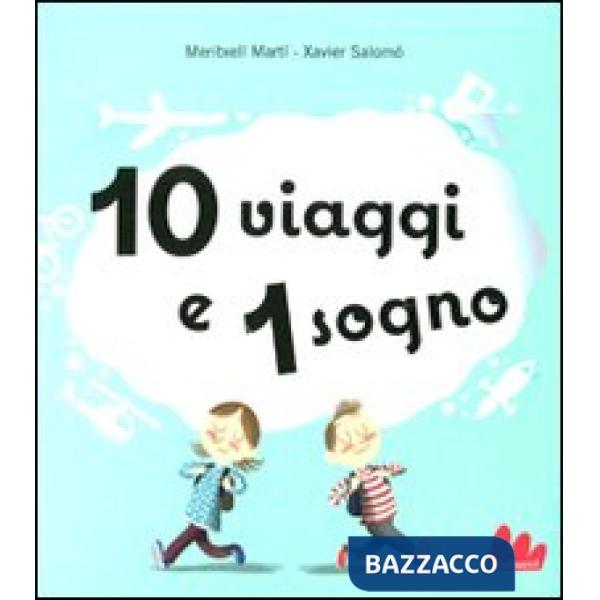 10 viaggi e 1 sogno. Libro pop-up. Ediz. illustrata