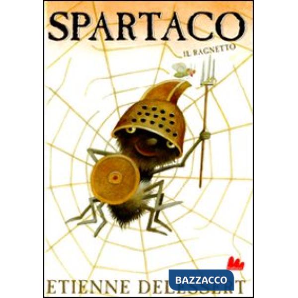 Spartaco il ragnetto. Ediz. illustrata