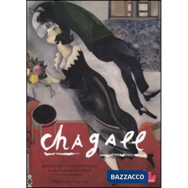 Chagall. Autoritratto con sette dita. La vita del pittore Marc Chagall in versi e immagini. Ediz. illustrata