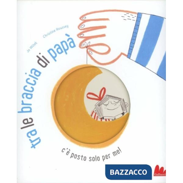 Tra le braccia di papà. Ediz. illustrata