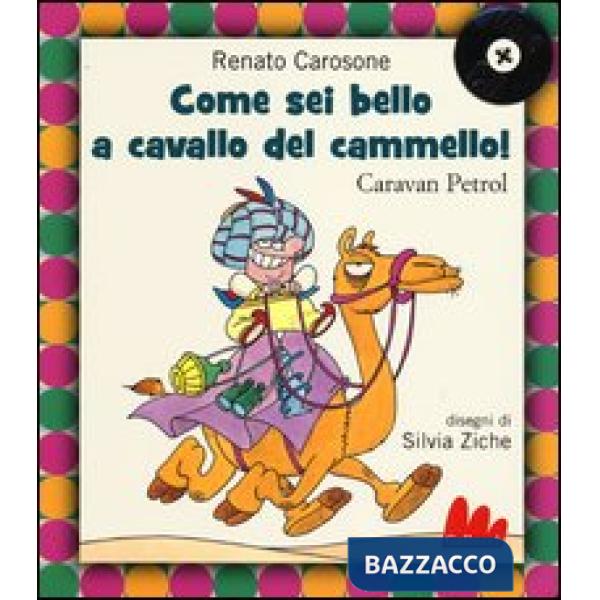 Come sei bello a cavallo del cammello! Caravan Petrol. Con CD Audio