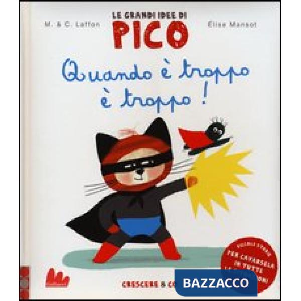 Quando è troppo è troppo! Le grandi idee di Pico. Ediz. illustrata. Vol. 6