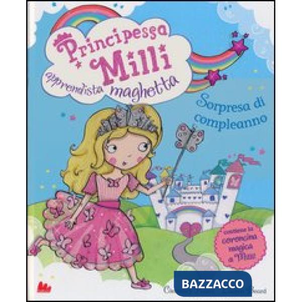 Principessa Milli apprendista maghetta. Sorpresa di compleanno