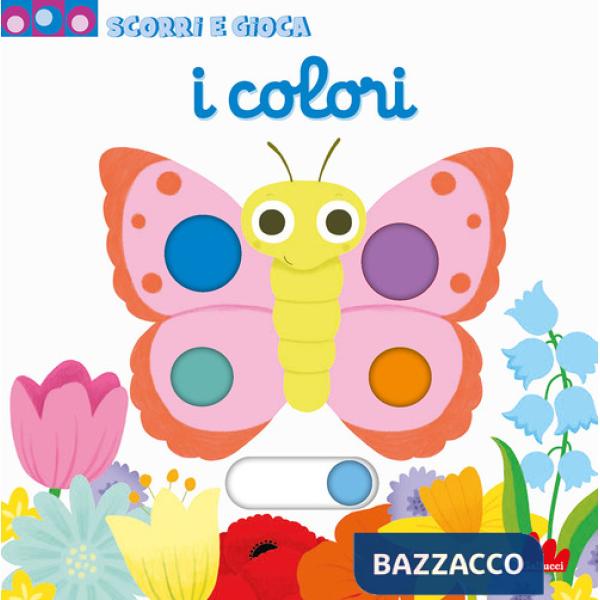 Colori. Scorri e gioca. Ediz. illustrata (I)