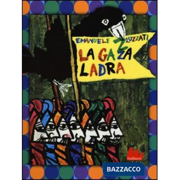 Gazza ladra. Ediz. illustrata (La)
