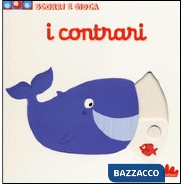 Contrari. Scorri e gioca. Ediz. illustrata (I)