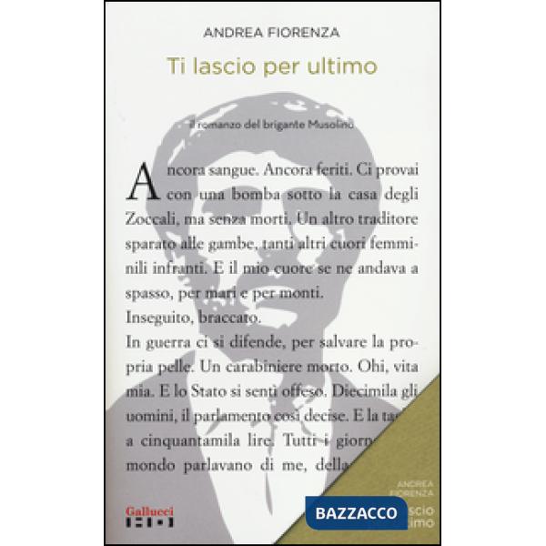 Ti lascio per ultimo. Il romanzo del brigante Musolino