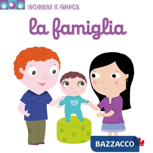 Famiglia. Scorri e gioca. Ediz. illustrata (La)
