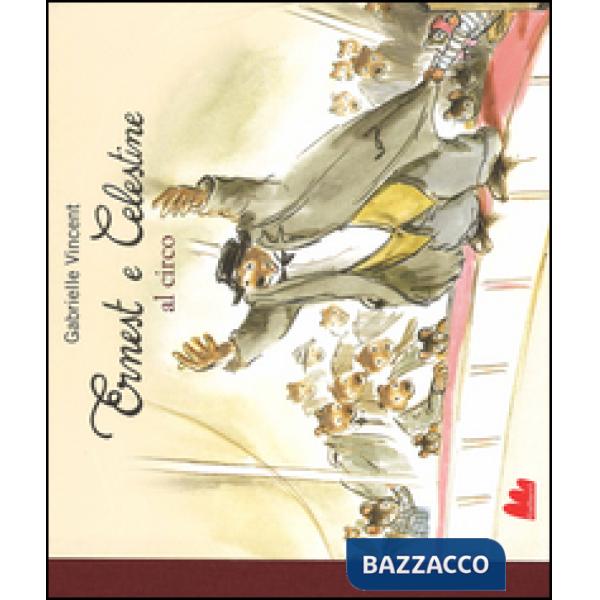 Ernest e Celestine al circo. Ediz. illustrata