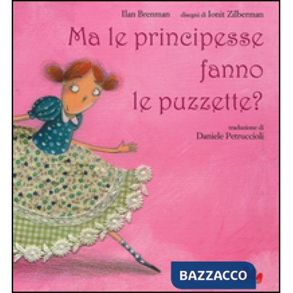 Ma le principesse fanno le puzzette? Ediz. illustrata