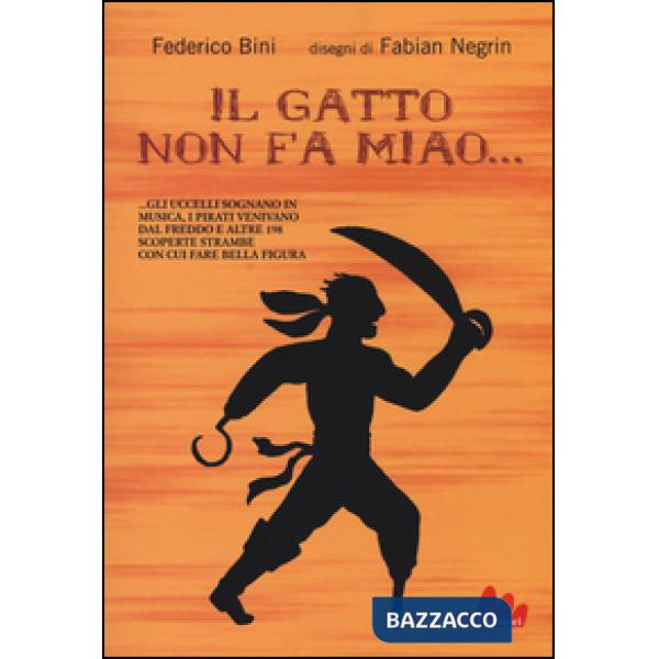 Gatto non fa miao e altre 199 scoperte con cui fare bella figura in giro (Il)