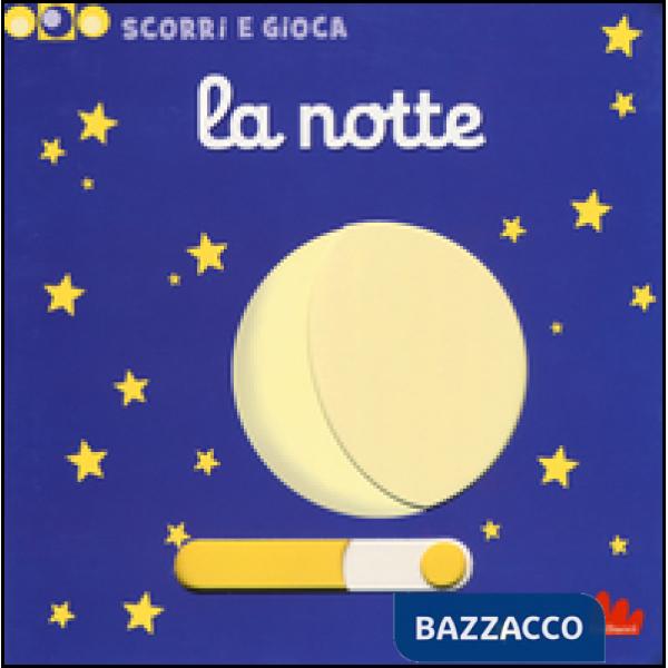 Notte. Scorri e gioca. Ediz. illustrata (La)