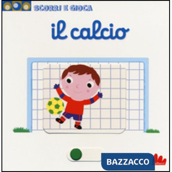 Calcio. Scorri e gioca (Il)