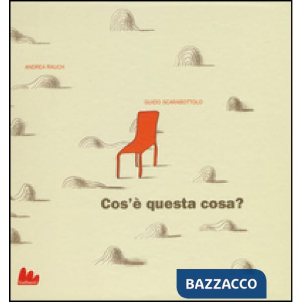 Cos'è questa cosa? Ediz. illustrata