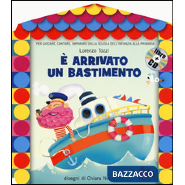 È arrivato un bastimento. Ediz. illustrata. Con CD Audio