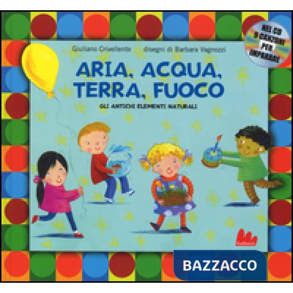 Aria, acqua, terra, fuoco. Gli antichi elementi naturali. Ediz. a colori. Con CD Audio