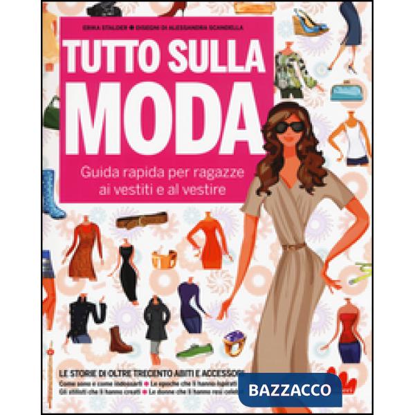 Tutto sulla moda. Guida rapida per ragazze ai vestiti e al vestire