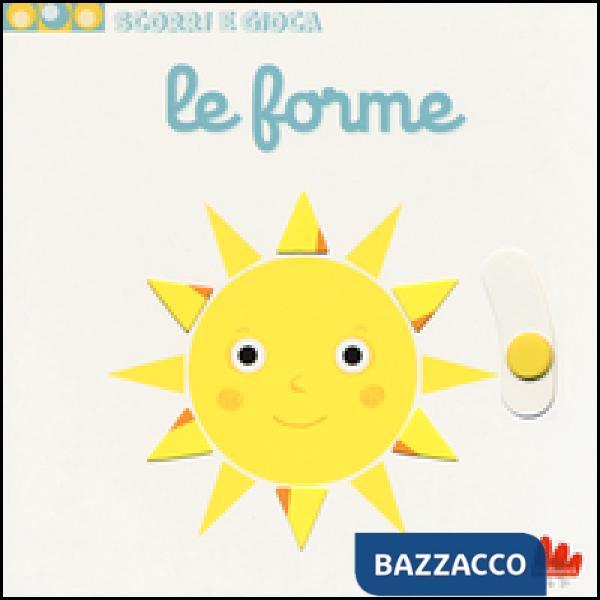 Forme. Scorri e gioca. Ediz. illustrata (Le)