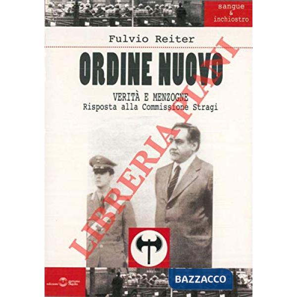 Ordine nuovo. Verità e menzogne. Risposta alla commissione stragi