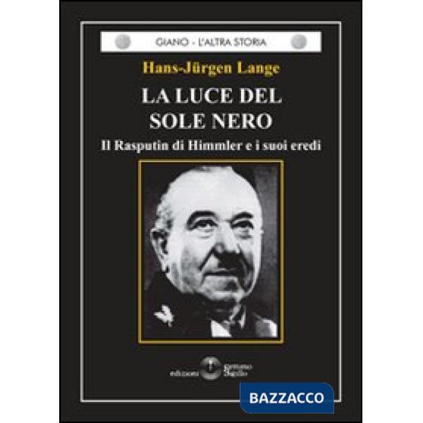 Luce del sole nero. Il Rasputin di Himmler e i suoi eredi (La)