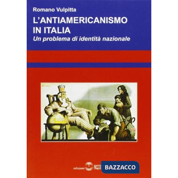 Antiamericanismo in Italia. Un problema di identità nazionale (L')