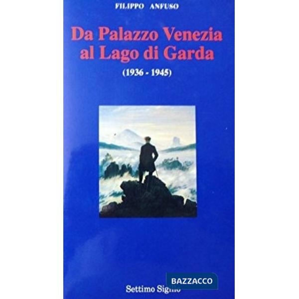 Da Palazzo Venezia al lago di Garda (1936-1945)
