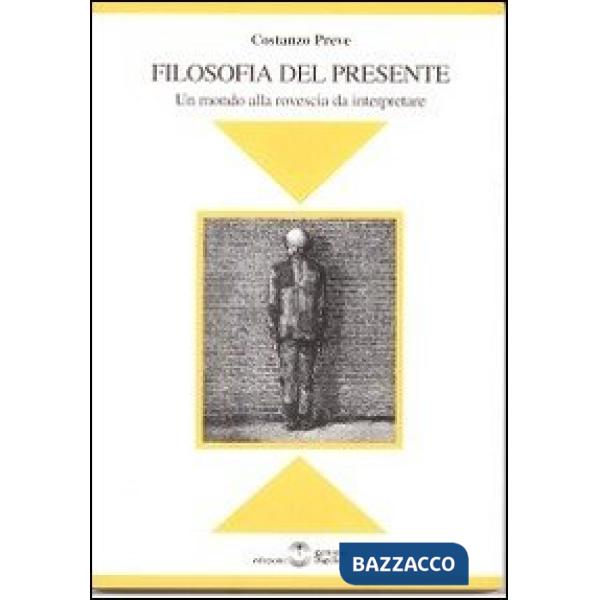 Filosofia del presente. Un mondo alla rovescia da interpretare