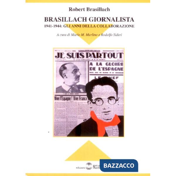 Brasillach giornalista. 1941-1944. Gli anni della collaborazione